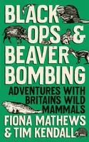 Black Ops and Beaver Bombing - Fiona Mathews, Tim Kendall