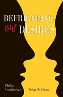 Befriending Our Desires - Philip Sheldrake