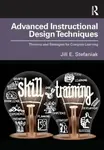 Advanced Instructional Design Techniques - Jill E. Stefaniak