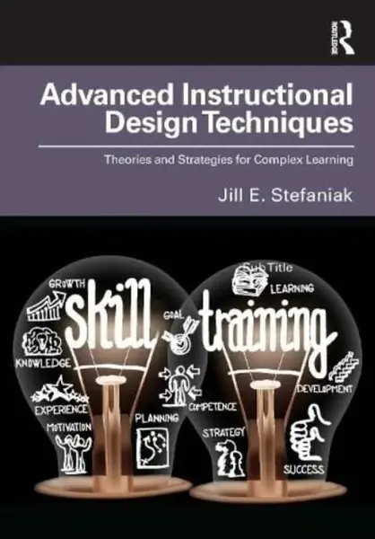 Advanced Instructional Design Techniques - Jill E. Stefaniak
