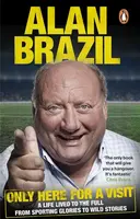 Only Here For A Visit - Alan Brazil