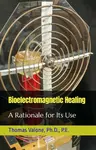 Bioelectromagnetic Healing - Thomas Valone