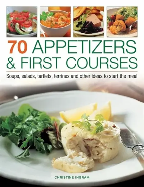 70 Appetizers & First Courses - Christine Ingram