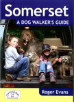 Somerset a Dog Walker's Guide - Roger Evans