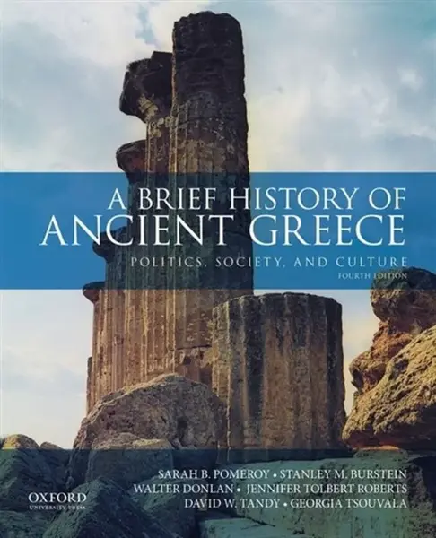 A Brief History of Ancient Greece - Sarah B. Pomeroy, David W. Tandy, Walter Donlan, Stanley M. Burstein, Jennifer Tolbert Roberts, Georgia Tsouvala