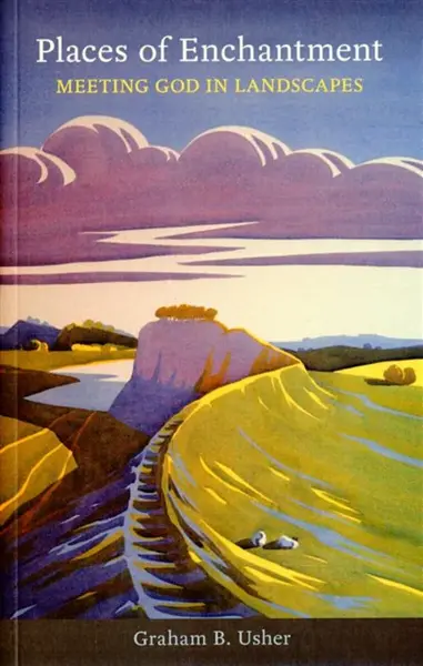 Places of Enchantment - Rt Revd Graham B. Usher, The Rt Revd Graham B. Usher