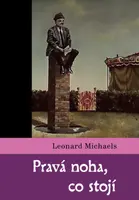 Pravá noha, co stojí (poškozená) - Leonard Michaels