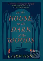 In the House in the Dark of the Woods - Laird Hunt - kniha z kategorie Společenská beletrie