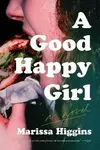 Good Happy Girl - Higgins Marissa