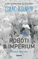 Roboti a impérium - Isaac Asimov