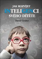 Jak rozvíjet inteligenci svého dítěte - David Gruber