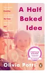 A Half Baked Idea - Olivia Potts