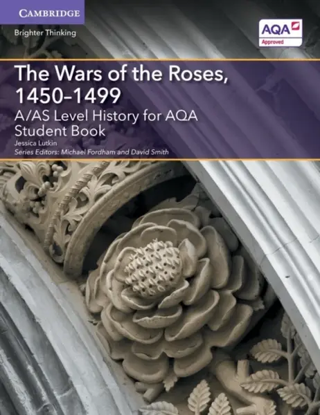 A/AS Level History for AQA The Wars of the Roses, 1450â€“1499 Student Book - Jessica Lutkin