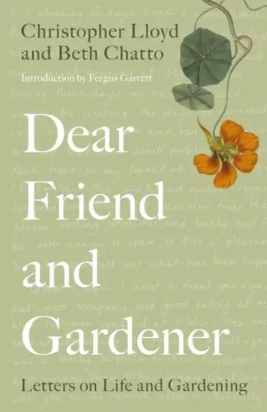 Dear Friend and Gardener - Christopher Lloyd, Beth Chatto