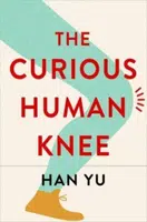 The Curious Human Knee - Han Yu