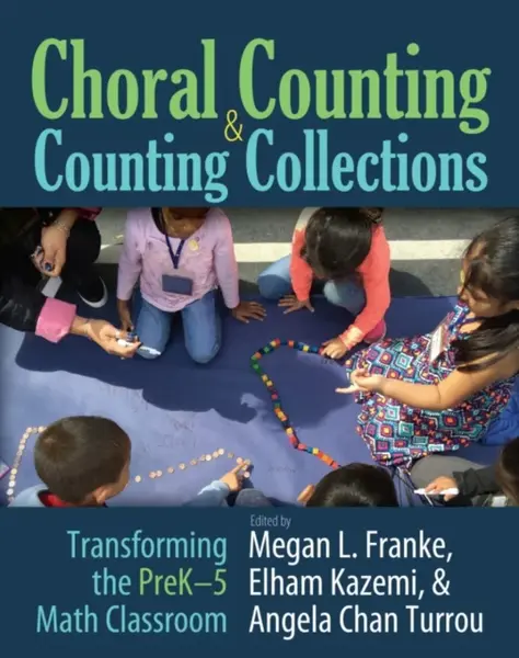 Choral Counting & Counting Collections - Angela Chan Turrou, Megan Franke, Elham Kazemi