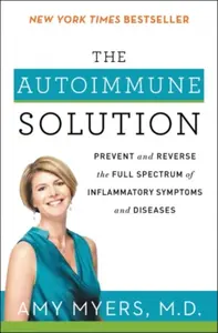The Autoimmune Solution - Amy Myers M.D.