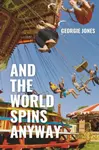 And the World Spins Anyway - Georgie Jones