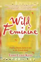 Wild Feminine - Tami Lynn  Kent