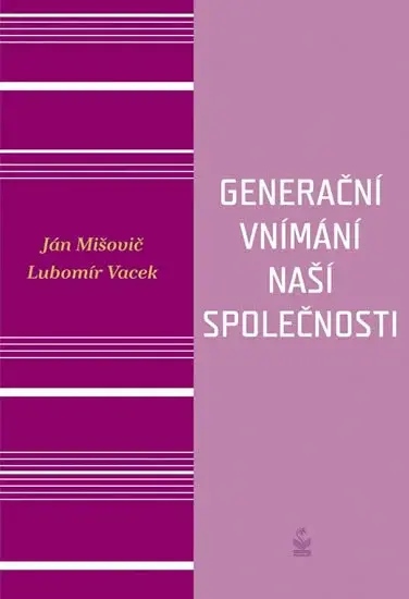 Generační vnímání života naší společnosti (Defekt) - Ján Mišovič, Vacek Lubomír