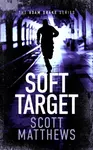Soft Target - Scott Matthews