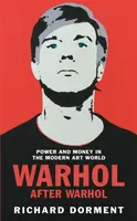 Warhol After Warhol - Richard Dorment
