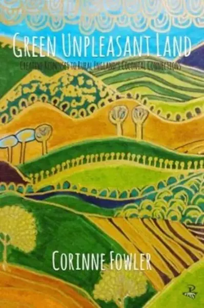 Green Unpleasant Land - Corinne Fowler