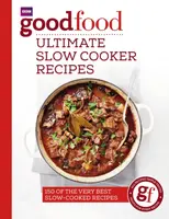 Good Food: Ultimate Slow Cooker Recipes - Good Food Guides