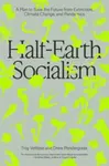 Half-Earth Socialism - Drew Pendergrass, Troy Vettese