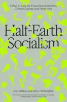 Half-Earth Socialism - Drew Pendergrass, Troy Vettese