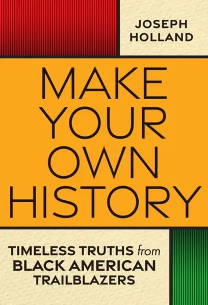 Make Your Own History - Joseph Holland