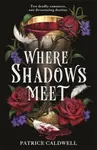 Where Shadows Meet - Caldwell Patrice