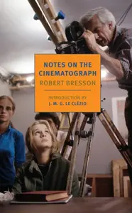 Notes On The Cinematograph - Robert Bresson, Jonathan Griffin
