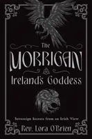The Morrigan, Ireland's Goddess - Rev. Lora O'Brien