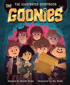 The Goonies: The Illustrated Storybook - Brooke Vitale, Teo Skaffa