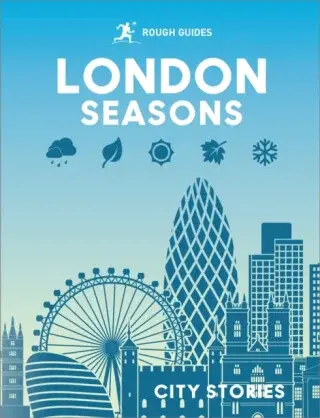 Rough Guides City Stories: London Seasons - Rough Guides, Joanna Reeves, Rachel Lawrence, Beth Williams, Libby Davies