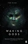 Waking Gods - Sylvain Neuvel
