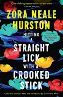 Hitting a Straight Lick with a Crooked Stick - Zora Neale Hurston