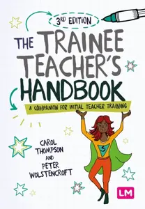 The Trainee Teacher's Handbook - Carol Thompson, Peter Wolstencroft