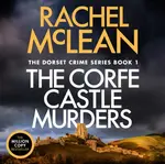 The Corfe Castle Murders - Rachel McLean