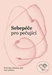 Sebepéče pro pečující (Průvodce vědomou péčí) - Lise Leblanc - kniha z kategorie Seberozvoj