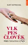 Vlk pes člověk (Příběh tisíciletého vztahu) - Kurt Kotrschal - kniha z kategorie Přírodní vědy a technika