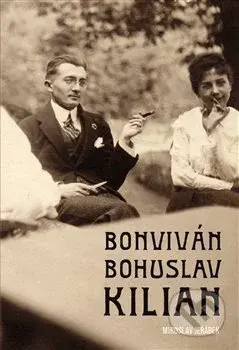 Bonviván Bohuslav Kilian - Miroslav Jeřábek - kniha z kategorie Životopisy