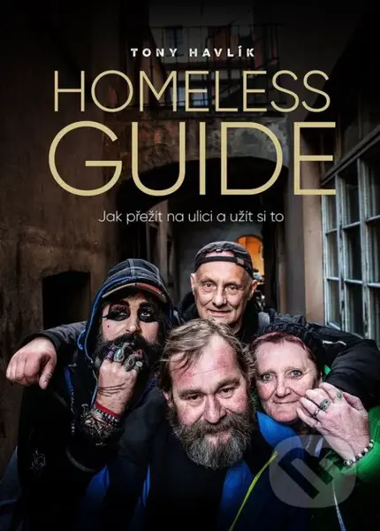 Homeless Guide (Jak přežít na ulici a užít si to) - Antonín Havlík - kniha z kategorie Sociologie