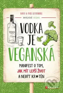 Vodka je veganská (Manifest o tom, jak mít lepší život a nebýt kr*tén) - kniha z kategorie Odborné a naučné