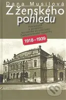 Z ženského pohledu (Poslankyně a senátorky Národního shromáždění ČR 1918-1939) - kniha z kategorie Historie