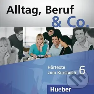 Alltag, Beruf & Co. 6 - Audio CDs zum Kursbuch - Norber Becker, W. Braunert - audiokniha z kategorie Jazykové učebnice a slovníky