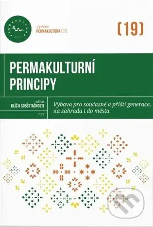 Permakulturní principy (Výbava pro současné a příští generace, na zahradu i do města) - kniha z kategorie Hobby