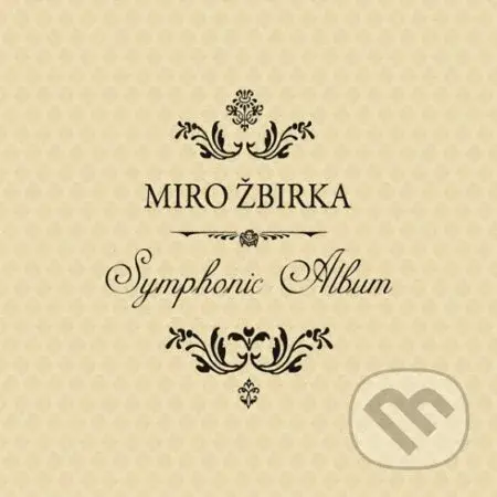 Miro Žbirka:  Symphonic Album - Miro Žbirka