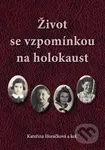 Život se vzpomínkou na holokaust - Kateřina Horáčková - kniha z kategorie 20. století